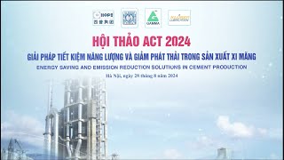 Hội thảo kỹ thuật Xi măng ACT 2024 - Những tiến bộ công nghệ trong sản xuất xi măng