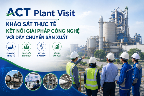 ACT Plant Visit – Khảo sát thực tế, kết nối giải pháp công nghệ với dây chuyền sản xuất